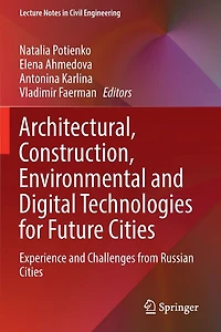 Architectural, Construction, Environmental and Digital Technologies for Future Cities: Experience Challenges from Russian Cities