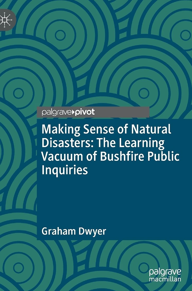Making Sense of Natural Disasters: The Learning Vacuum Bushfire Public Inquiries