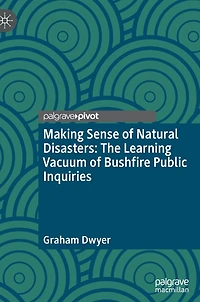 Making Sense of Natural Disasters: The Learning Vacuum Bushfire Public Inquiries