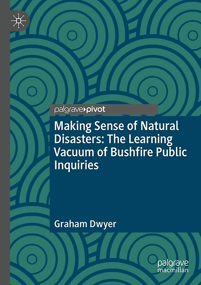 Making Sense of Natural Disasters: The Learning Vacuum Bushfire Public Inquiries