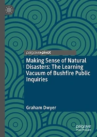 Making Sense of Natural Disasters: The Learning Vacuum Bushfire Public Inquiries