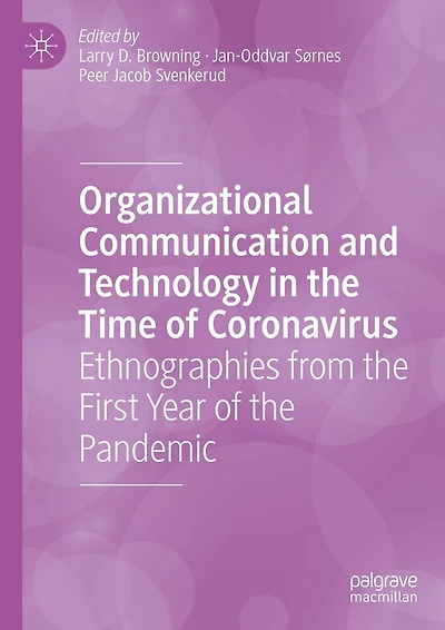 Organizational Communication and Technology the Time of Coronavirus: Ethnographies from First Year Pandemic