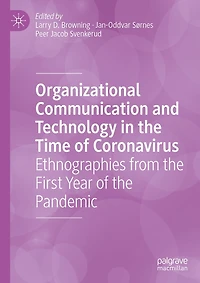 Organizational Communication and Technology the Time of Coronavirus: Ethnographies from First Year Pandemic