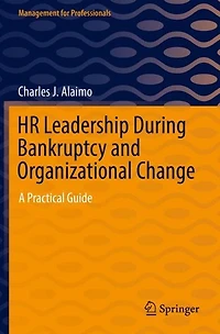 HR Leadership During Bankruptcy and Organizational Change: A Practical Guide