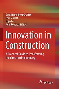 Innovation Construction: A Practical Guide to Transforming the Construction Industry