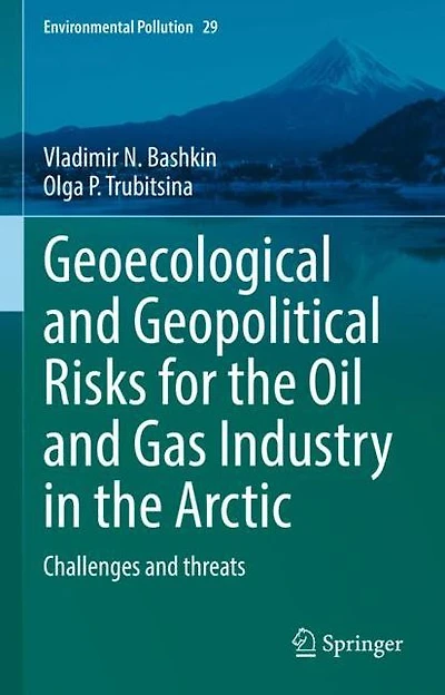 Geoecological and Geopolitical Risks for the Oil Gas Industry Arctic: Challenges threats
