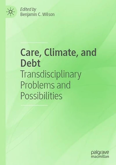 Care, Climate, and Debt: Transdisciplinary Problems Possibilities