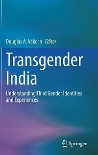 Transgender India: Understanding Third Gender Identities and Experiences