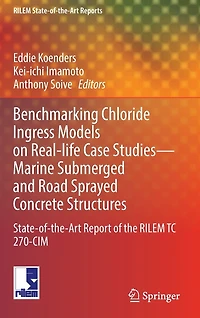 Benchmarking Chloride Ingress Models on Real-life Case Studies-Marine Submerged and Road Sprayed Concrete Structures: State-of-the-Art Report of the RILEM TC 270-CIM