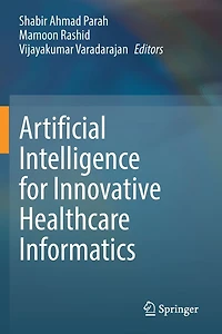 Artificial Intelligence for Innovative Healthcare Informatics
