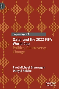 Qatar and the 2022 FIFA World Cup: Politics, Controversy, Change