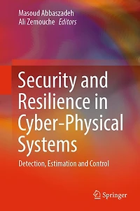 Security and Resilience Cyber-Physical Systems: Detection, Estimation Control