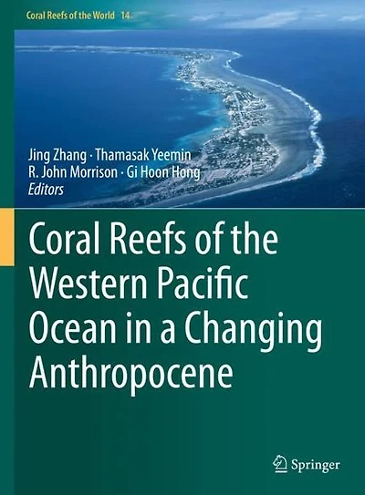 Coral Reefs of the Western Pacific Ocean a Changing Anthropocene