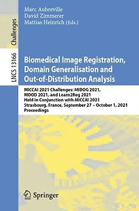 Biomedical Image Registration, Domain Generalisation and Out-of-Distribution Analysis: MICCAI 2021 Challenges: MIDOG 2021, MOOD Learn2Reg Held Conjunction with Strasbourg, France, September 27-October 1, Proceedings
