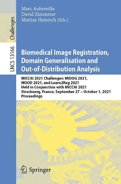 Biomedical Image Registration, Domain Generalisation and Out-of-Distribution Analysis: MICCAI 2021 Challenges: MIDOG 2021, MOOD Learn2Reg Held Conjunction with Strasbourg, France, September 27-October 1, Proceedings