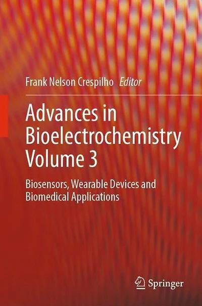 Advances Bioelectrochemistry Volume 3: Biosensors, Wearable Devices and Biomedical Applications