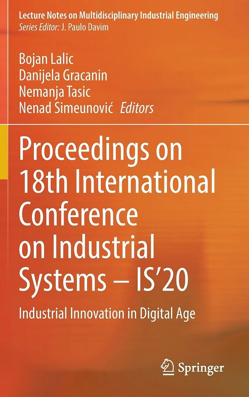 Proceedings on 18th International Conference Industrial Systems - IS'20: Innovation Digital Age