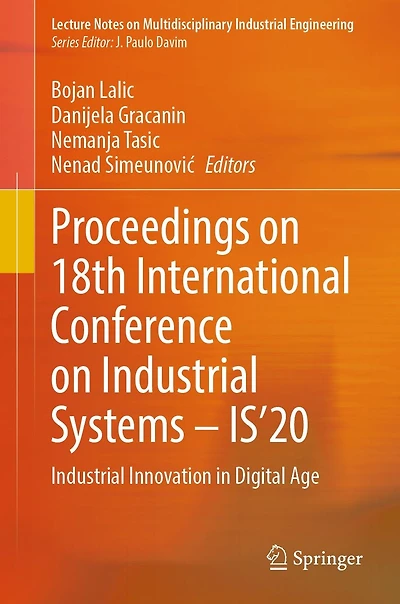 Proceedings on 18th International Conference Industrial Systems - IS'20: Innovation Digital Age