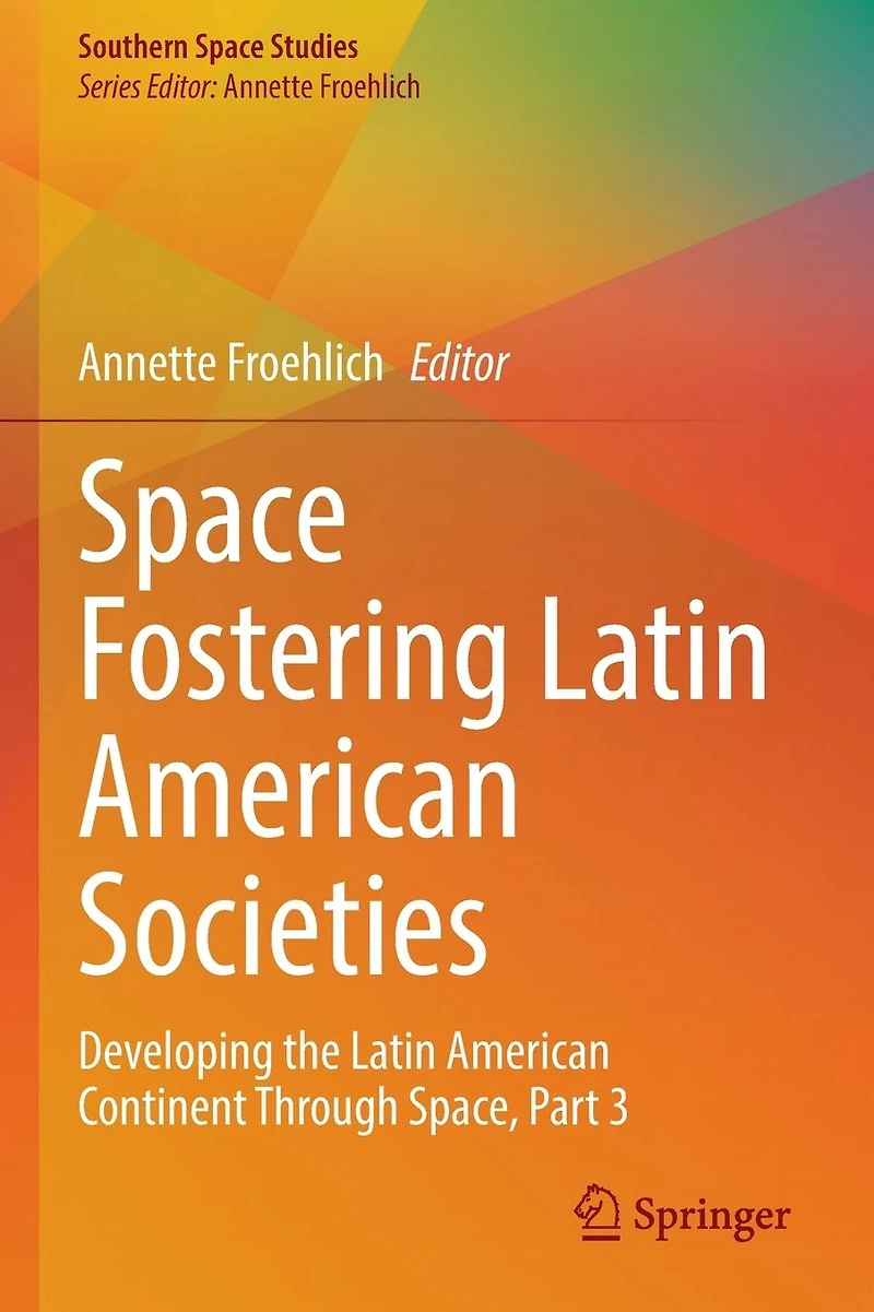 Space Fostering Latin American Societies: Developing the Continent Through Space, Part 3