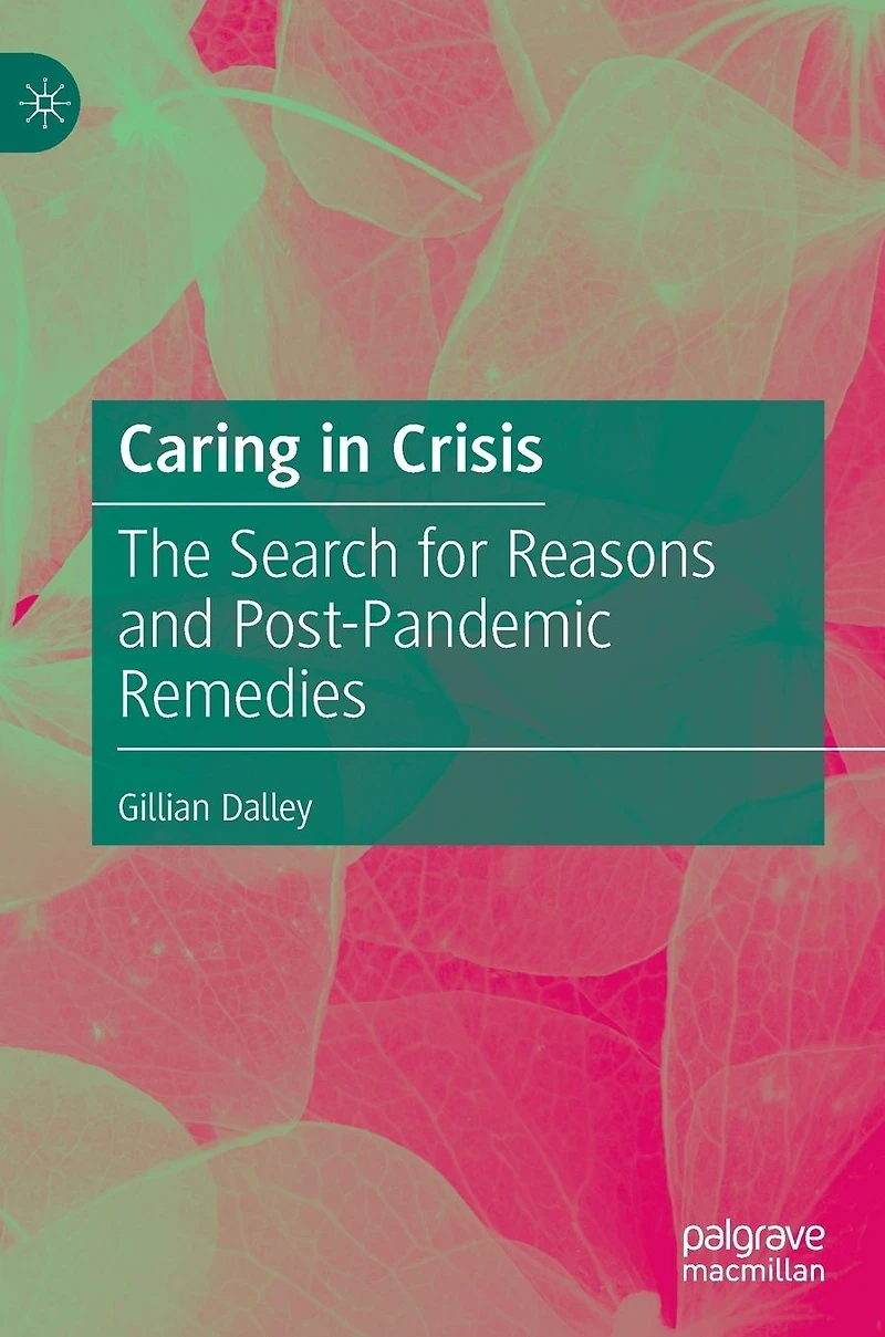 Caring Crisis: The Search for Reasons and Post-Pandemic Remedies
