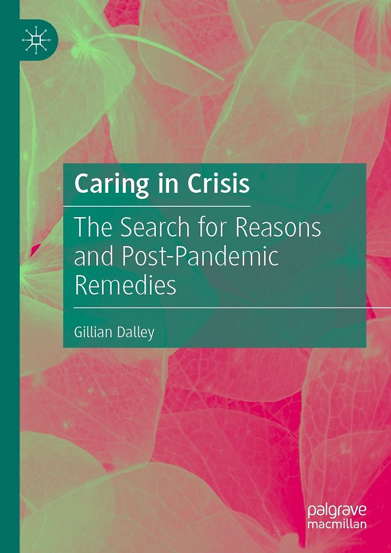 Caring Crisis: The Search for Reasons and Post-Pandemic Remedies