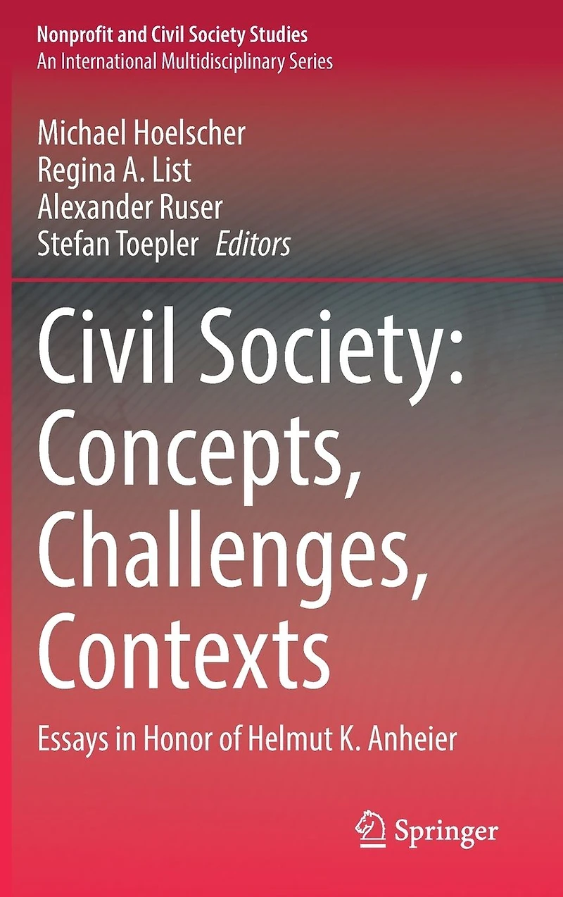 Civil Society: Concepts, Challenges, Contexts: Essays Honor of Helmut K. Anheier