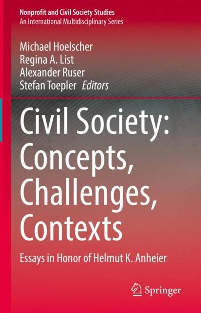 Civil Society: Concepts, Challenges, Contexts: Essays Honor of Helmut K. Anheier