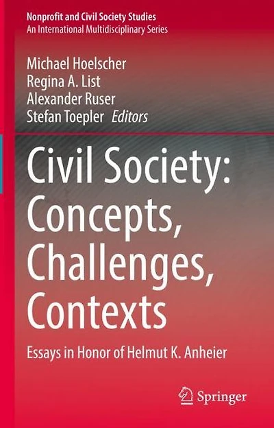 Civil Society: Concepts, Challenges, Contexts: Essays Honor of Helmut K. Anheier