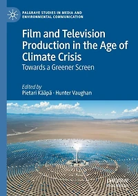 Film and Television Production the Age of Climate Crisis: Towards a Greener Screen
