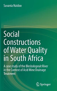 Social Constructions of Water Quality South Africa: A case study the Blesbokspruit River Context Acid Mine Drainage Treatment