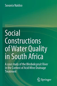 Social Constructions of Water Quality South Africa: A case study the Blesbokspruit River Context Acid Mine Drainage Treatment