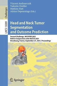Head and Neck Tumor Segmentation Outcome Prediction: Second Challenge, HECKTOR 2021, Held Conjunction with MICCAI Strasbourg, France, September 27, Proceedings