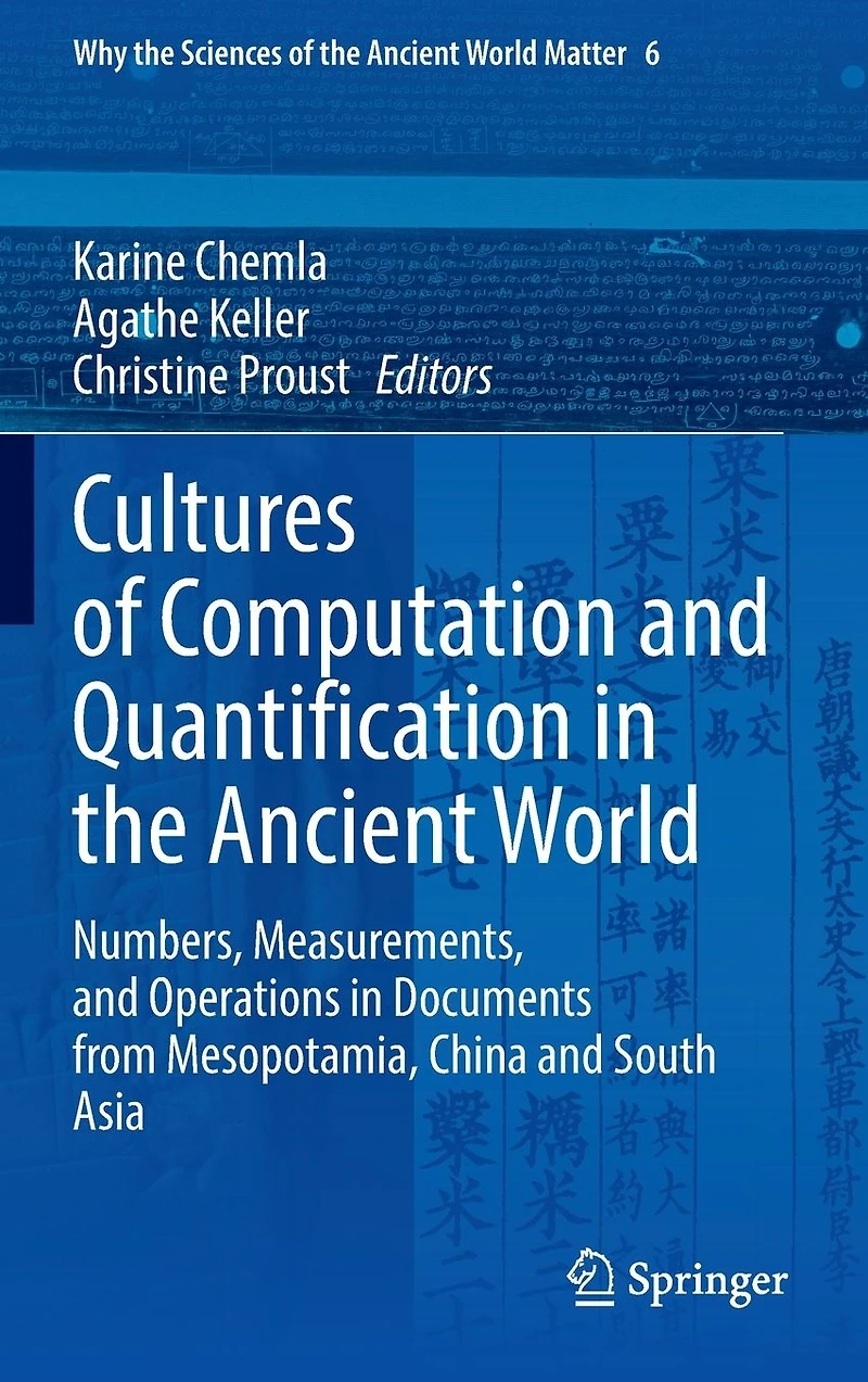 Cultures of Computation and Quantification the Ancient World: Numbers, Measurements, Operations Documents from Mesopotamia, China South Asia