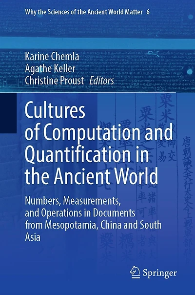 Cultures of Computation and Quantification the Ancient World: Numbers, Measurements, Operations Documents from Mesopotamia, China South Asia