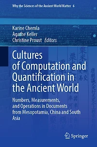 Cultures of Computation and Quantification the Ancient World: Numbers, Measurements, Operations Documents from Mesopotamia, China South Asia