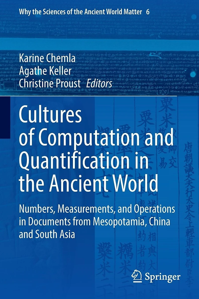 Cultures of Computation and Quantification the Ancient World: Numbers, Measurements, Operations Documents from Mesopotamia, China South Asia