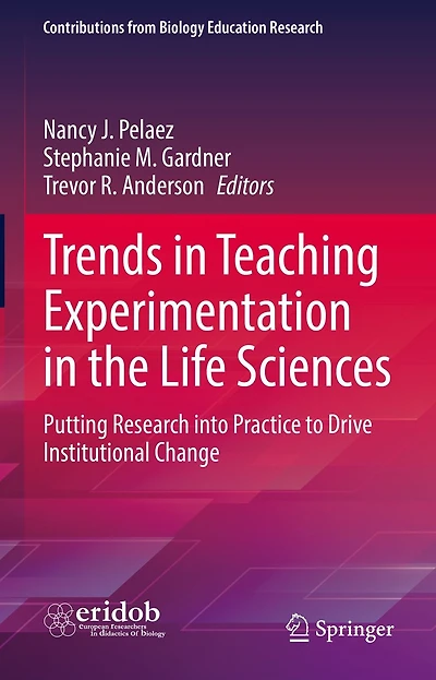 Trends Teaching Experimentation the Life Sciences: Putting Research into Practice to Drive Institutional Change