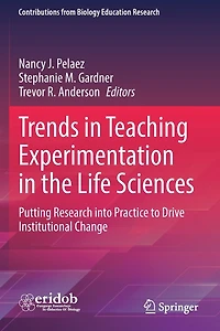 Trends Teaching Experimentation the Life Sciences: Putting Research into Practice to Drive Institutional Change