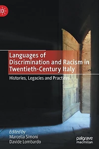 Languages of Discrimination and Racism Twentieth-Century Italy: Histories, Legacies Practices