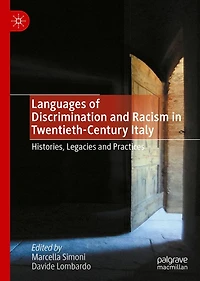 Languages of Discrimination and Racism Twentieth-Century Italy: Histories, Legacies Practices