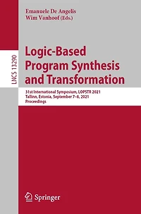 Logic-Based Program Synthesis and Transformation: 31st International Symposium, LOPSTR 2021, Tallinn, Estonia, September 7-8, Proceedings