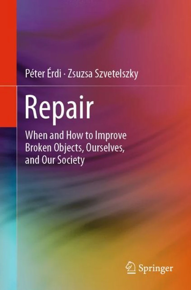 Repair: When and How to Improve Broken Objects, Ourselves, and Our Society