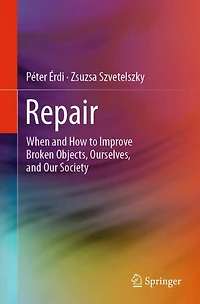 Repair: When and How to Improve Broken Objects, Ourselves, and Our Society