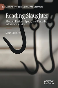 Reading Slaughter: Abattoir Fictions, Space, and Empathy Late Modernity