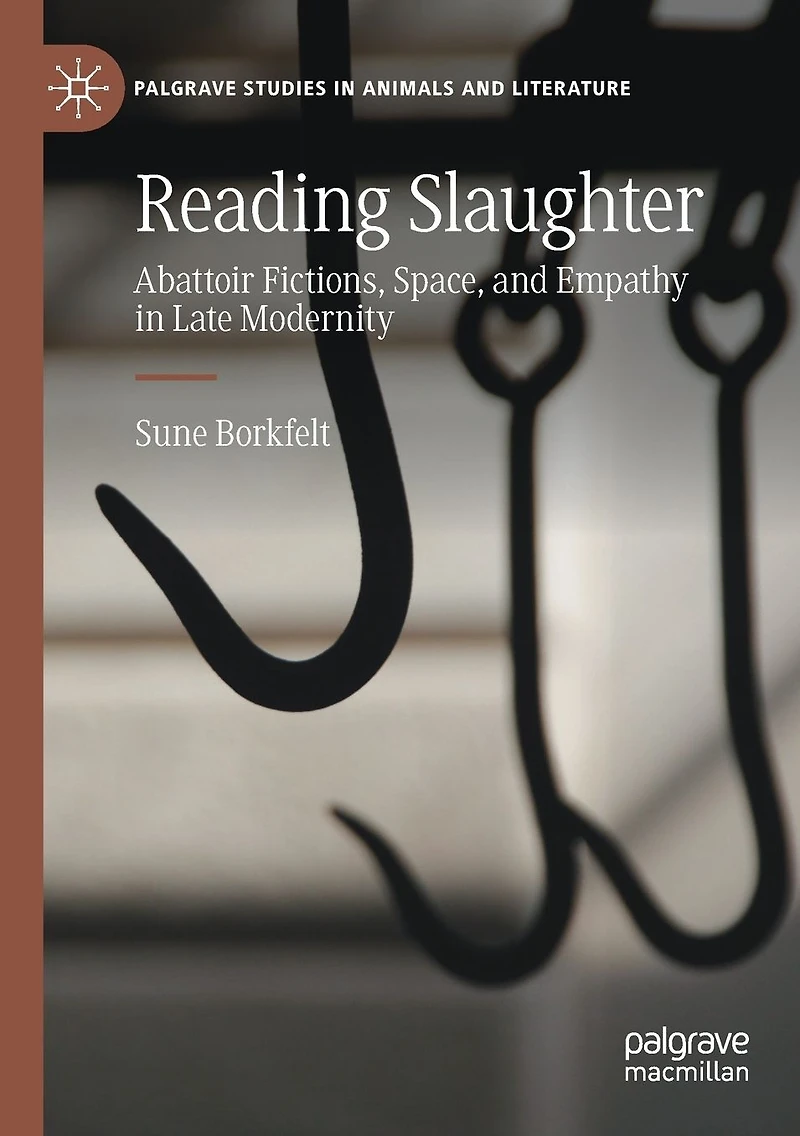 Reading Slaughter: Abattoir Fictions, Space, and Empathy Late Modernity