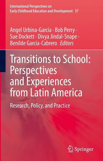 Transitions to School: Perspectives and Experiences from Latin America: Research, Policy, Practice