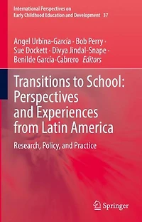 Transitions to School: Perspectives and Experiences from Latin America: Research, Policy, Practice