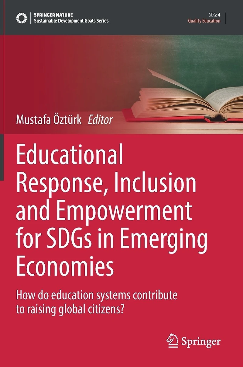 Educational Response, Inclusion and Empowerment for SDGs Emerging Economies: How do education systems contribute to raising global citizens?