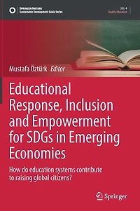 Educational Response, Inclusion and Empowerment for SDGs Emerging Economies: How do education systems contribute to raising global citizens?