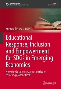 Educational Response, Inclusion and Empowerment for SDGs Emerging Economies: How do education systems contribute to raising global citizens?